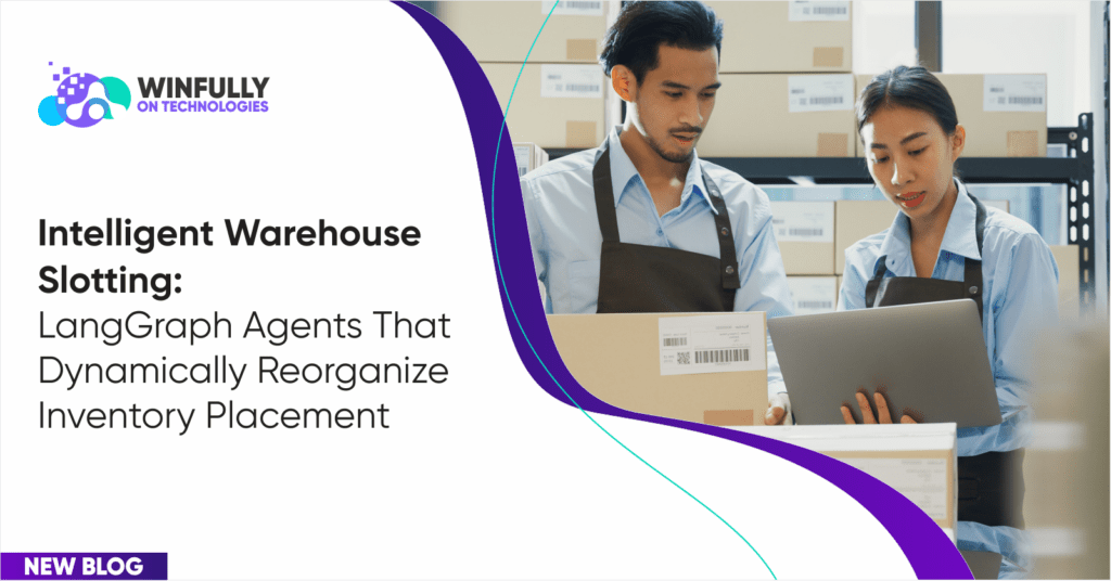 Intelligent Warehouse Slotting: LangGraph Agents That Dynamically Reorganize Inventory Placement 1 supply chain cover 3